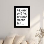 Quadro Decorativo Frase Por onde vc for...