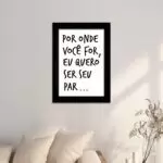 Quadro Decorativo Frase Por onde vc for...