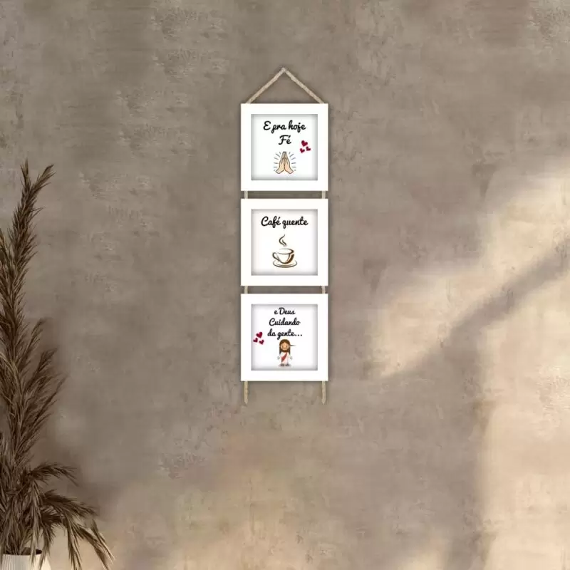 Quadros decorativos - Trio de cordinha - Moldura Branca - E pra hoje fé, café quente e Deus cuidando da gente