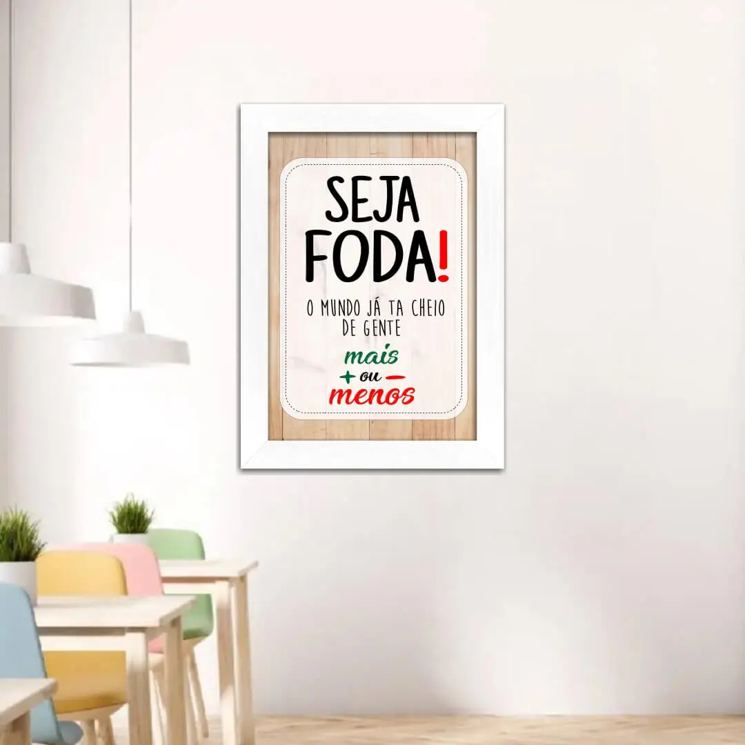 Quadro-Decorativo-Frase-Seja-Foda