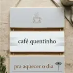 Placa 3 Partes - Café quentinho