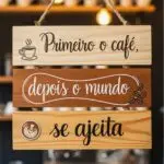 Placa 3 Partes - Primeiro o Café