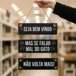 Placa 3 Partes - Seja bem Vindo Mas se falar Mal do Gato